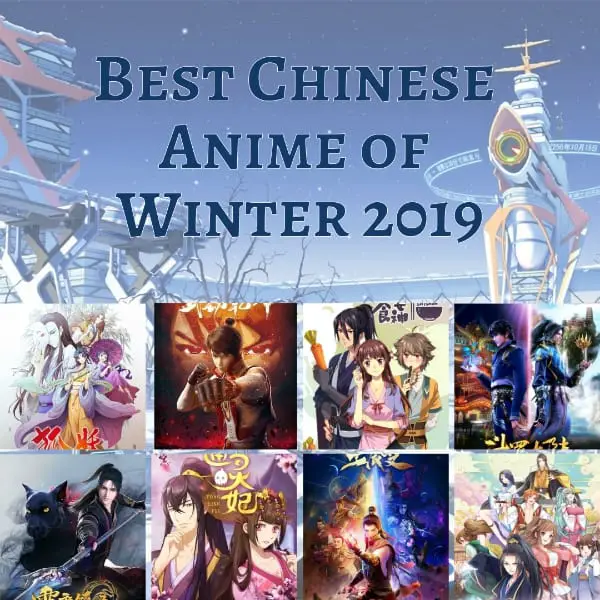 Chinese Anime Review The Best Donghua Of Winter 2019 Season Lineup