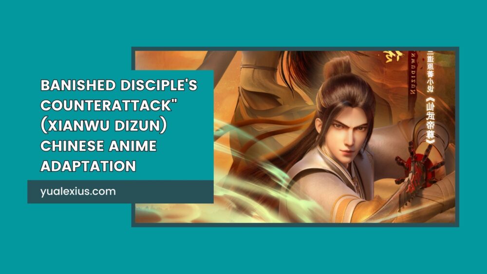 Banished Disciple's Counterattack (Xianwu Dizun) Chinese Anime Adaptation